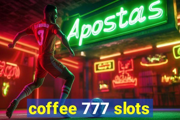 coffee 777 slots